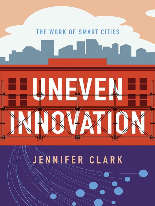 Title details for Uneven Innovation by Jennifer Clark - Available